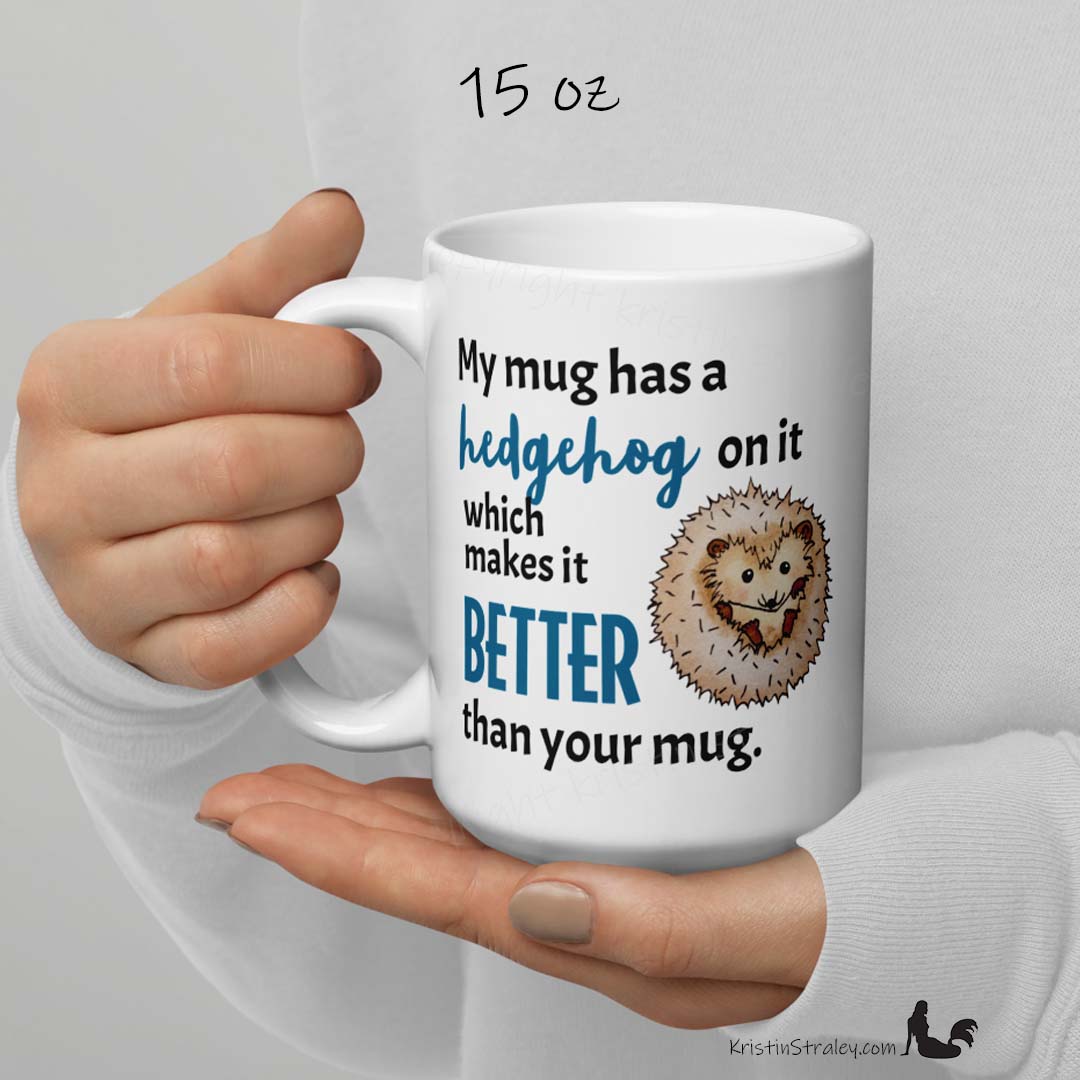 Mug - Hedgehog Better Than Your Mug