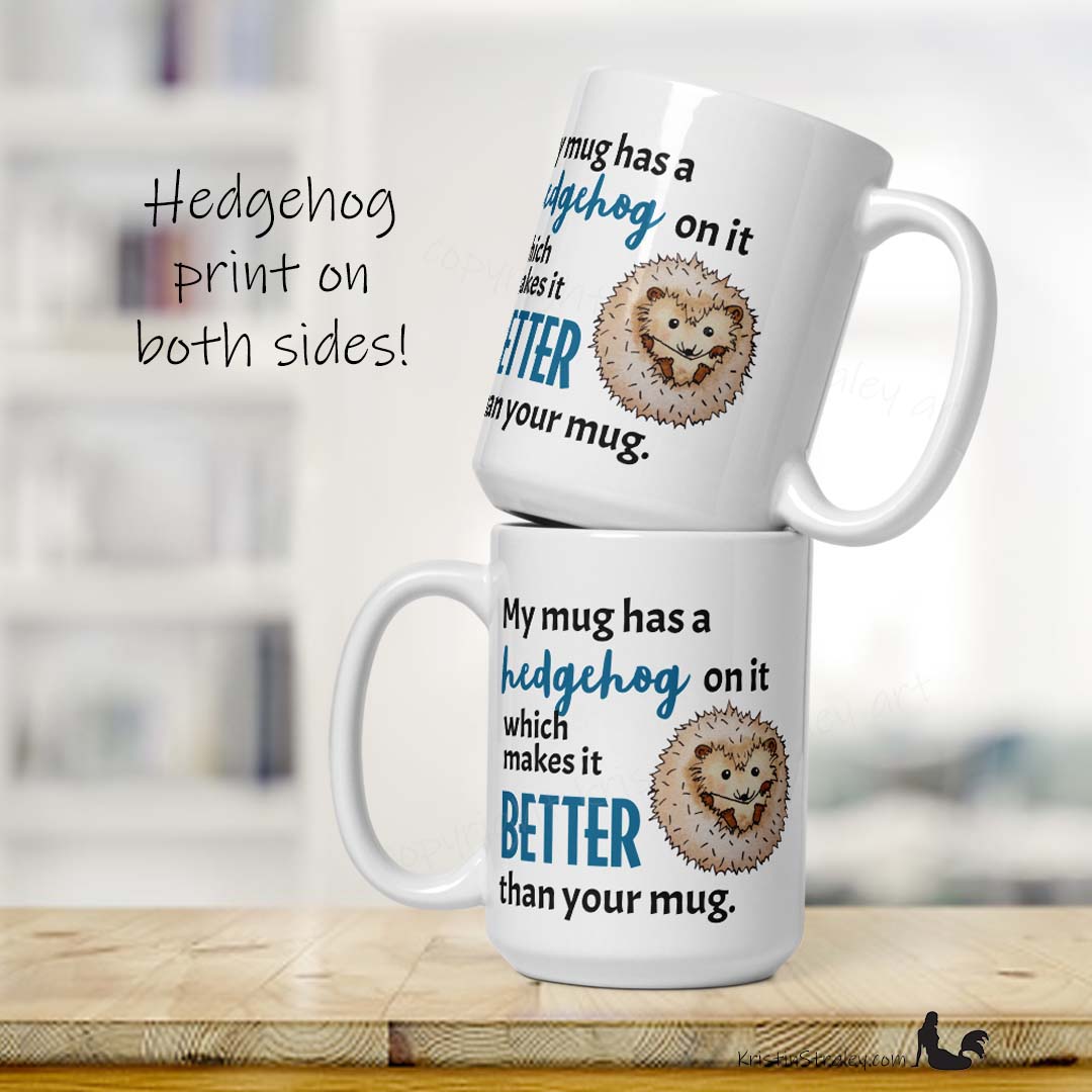 Mug - Hedgehog Better Than Your Mug