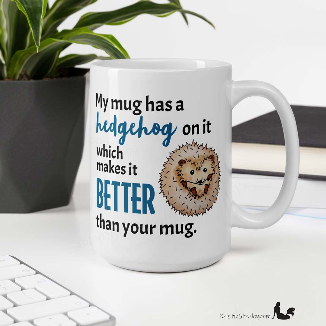 Mug - Hedgehog Better Than Your Mug