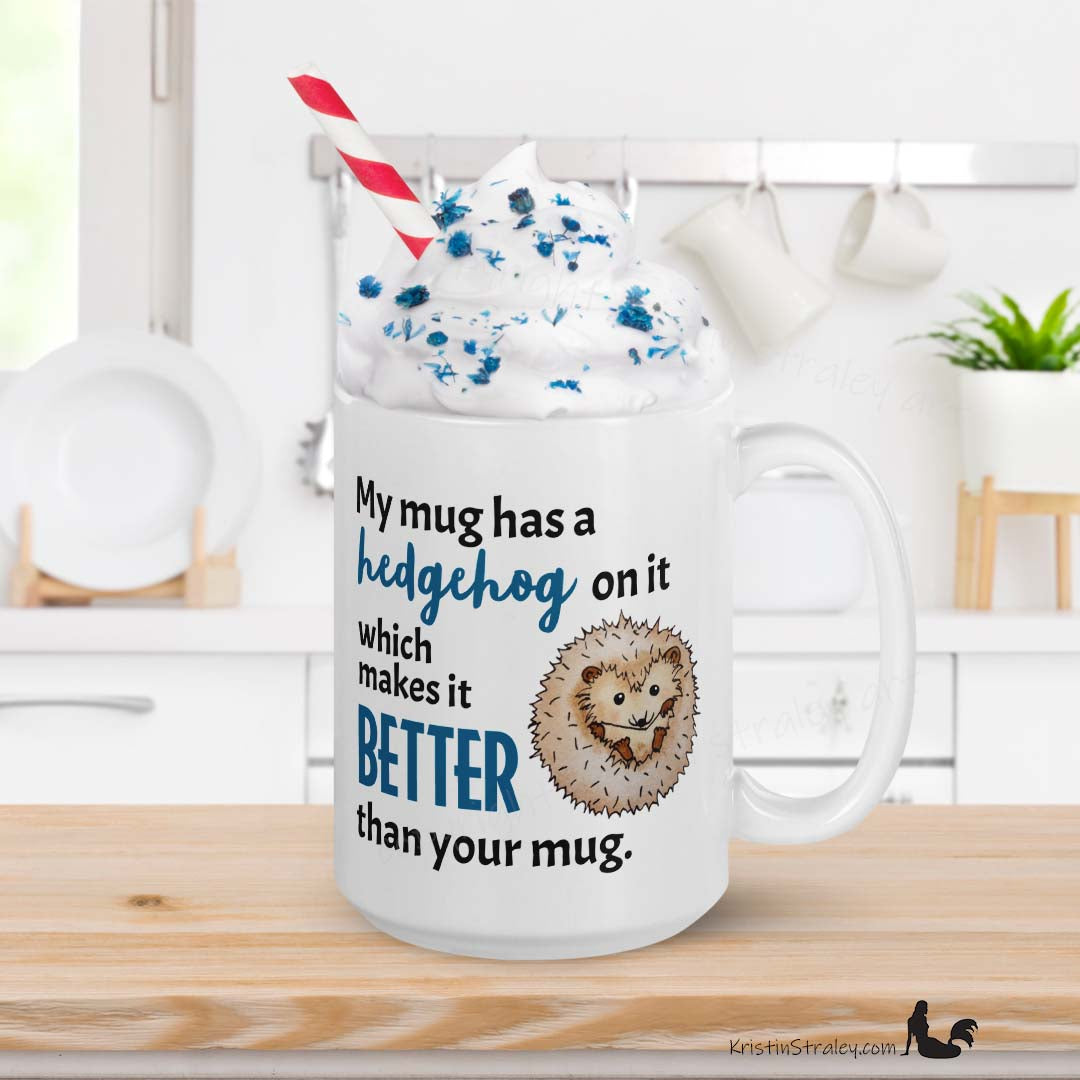 Mug - Hedgehog Better Than Your Mug