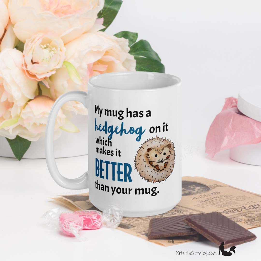 Mug - Hedgehog Better Than Your Mug