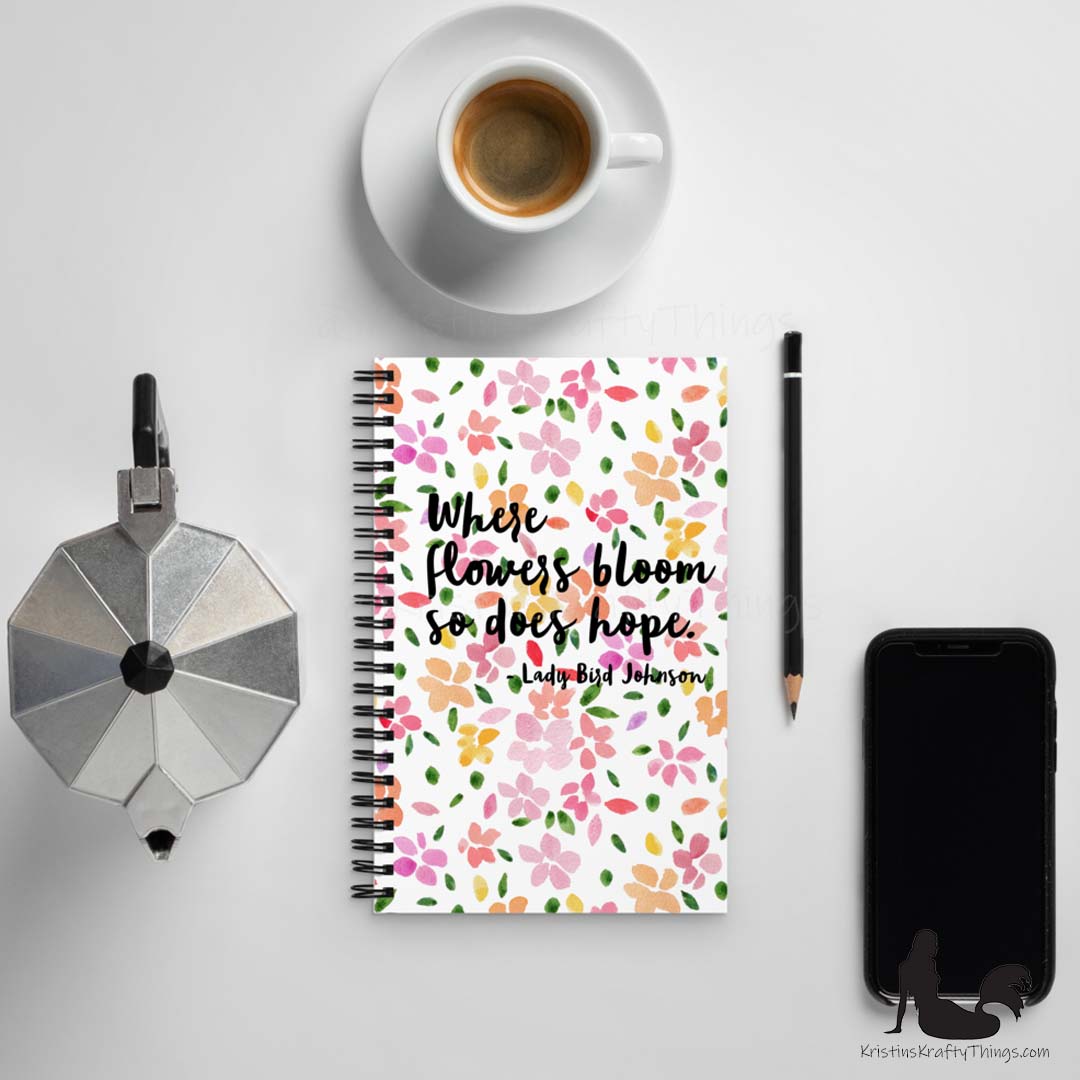 Notebook - Where Flowers Bloom So Does Hope
