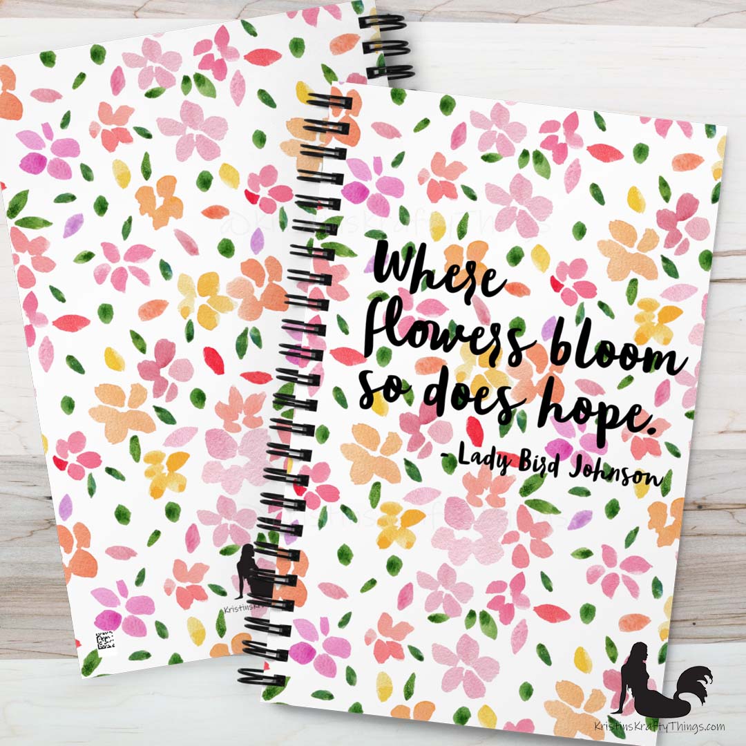 Notebook - Where Flowers Bloom So Does Hope