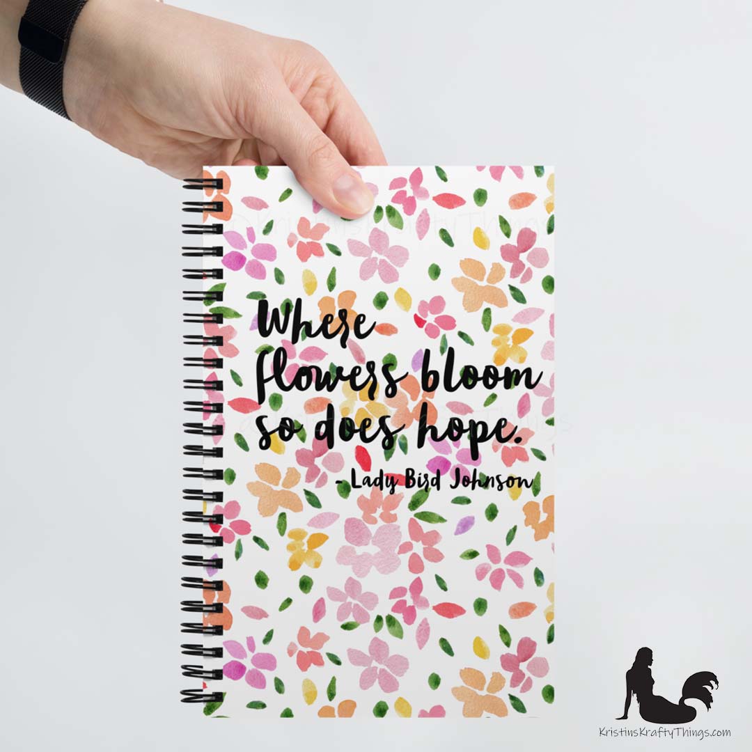 Notebook - Where Flowers Bloom So Does Hope