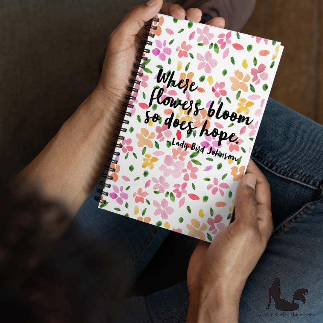 Notebook - Where Flowers Bloom So Does Hope