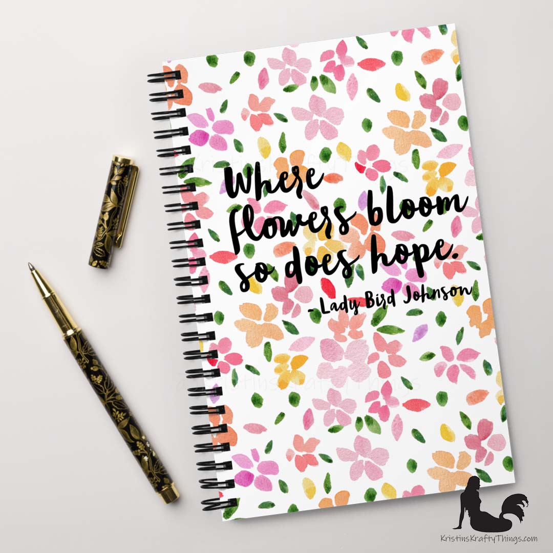 Notebook - Where Flowers Bloom So Does Hope