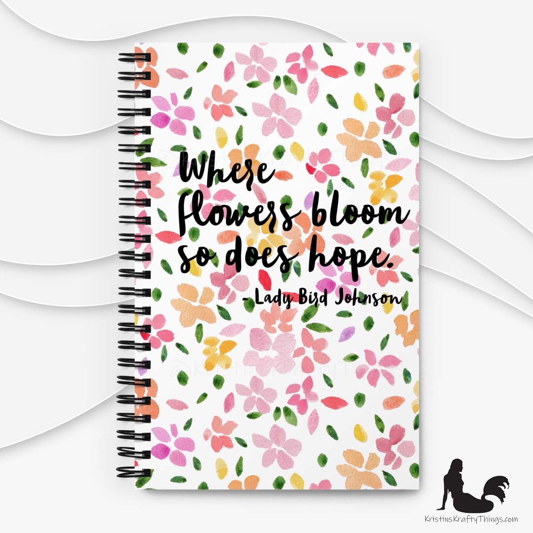 Notebook - Where Flowers Bloom So Does Hope